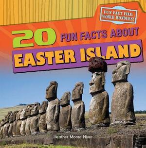 20 Fun Facts about Easter Island by Heather Moore Niver