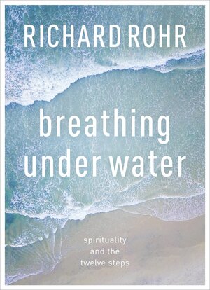 Breathing Underwater by Richard Rohr