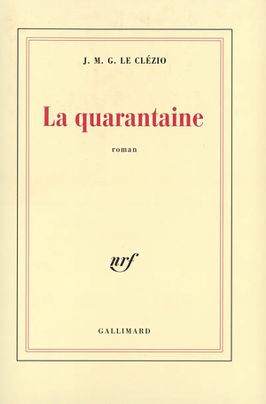La quarantaine by Jean-Marie Gustave Le Clézio