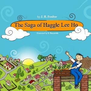 The Saga of Haggle Lee Ho by J. R. Poulter, Stefania Saccarola