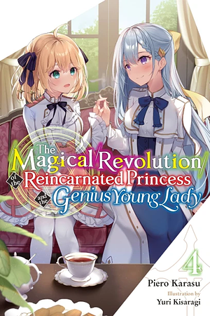 The Magical Revolution of the Reincarnated Princess and the Genius Young Lady, Vol. 4 by Piero Karasu