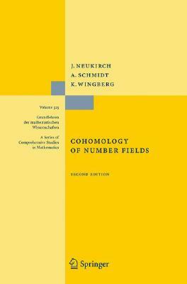 Cohomology of Number Fields by Kay Wingberg, Jürgen Neukirch, Alexander Schmidt