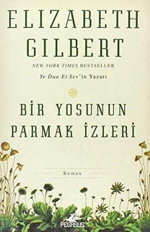 Bir Yosunun Parmak Izleri by Elizabeth Gilbert