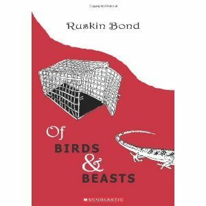 Of Birds and Beasts by Ruskin Bond