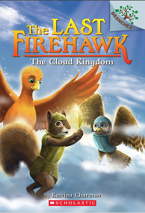 The Cloud Kingdom: A Branches Book (the Last Firehawk #7), Volume 7 by Katrina Charman