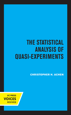 The Statistical Analysis of Quasi-Experiments by Christopher H. Achen