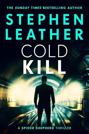 Cold Kill: The 3rd Spider Shepherd Thriller by Stephen Leather