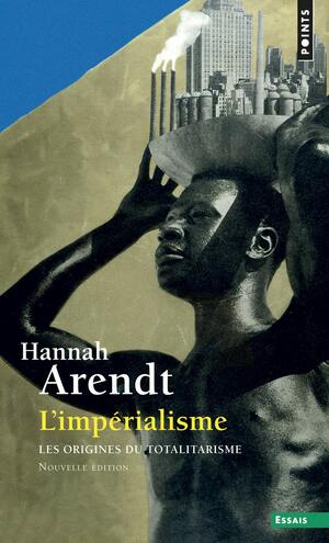 Les Origines du totalitarisme: L'impérialisme by Hannah Arendt, Hélène Frappat