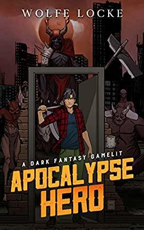 Apocalypse Hero by Wolfe Locke