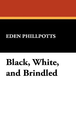 Black, White, and Brindled by Eden Phillpotts