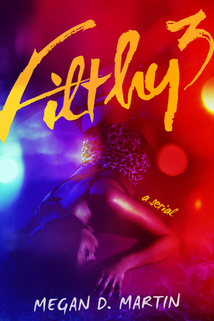 Filthy 3 by Megan D. Martin