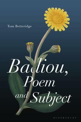 Badiou, Poem and Subject by Tom Betteridge