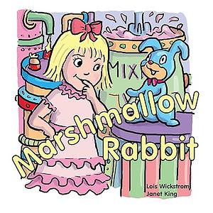 Marshmallow Rabbit by Lois Wickstrom