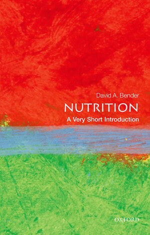 Nutrition: A Very Short Introduction by David Bender