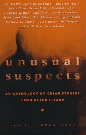 Unusual Suspects: A New Anthology of Crime Stories from Black Lizard by James Grady