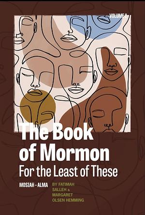 The Book of Mormon for the Least of These, Volume 2: Mosiah-Alma by Margaret Olsen Hemming, Fatimah Salleh