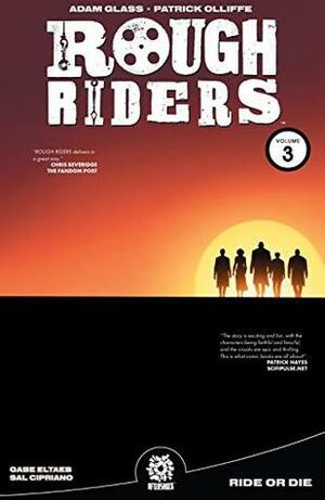 Rough Riders Vol. 3: Ride Or Die by Adam Glass, Pat Olliffe, Sal Cipriano, Gabe Eltaeb, Mike Marts