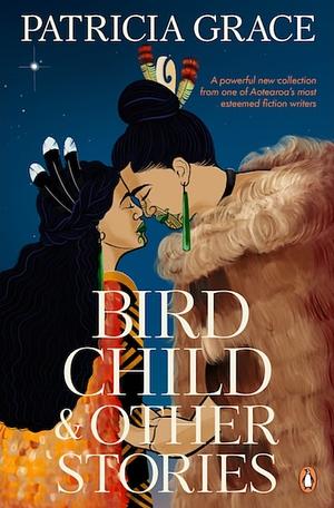 Bird Child and Other Stories by Patricia Grace