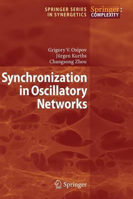 Synchronization in Oscillatory Networks by Changsong Zhou, Jürgen Kurths, Grigory V. Osipov