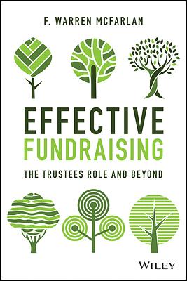 Effective Fundraising: The Trustees Role and Beyond by F. Warren McFarlan