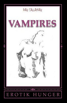 Vampire's: Erotik Hunger by Dan Callahan