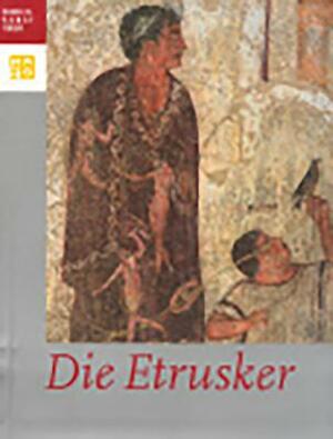 Die Etrusker by Bernard Andreae, Heinz Spielmann, Andreas Hoffmann