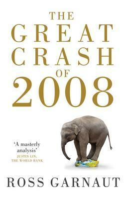 The Great Crash of 2008 by Ross Garnaut