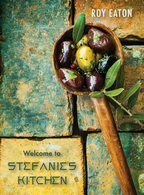 Welcome to Stefanie's Kitchen by Roy Eaton