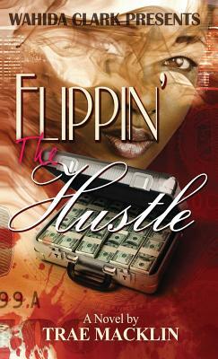 Flippin' the Hustle by Trae Macklin