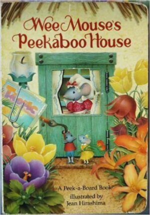 Wee Mouse's Peekaboo House by Jean Hirashima