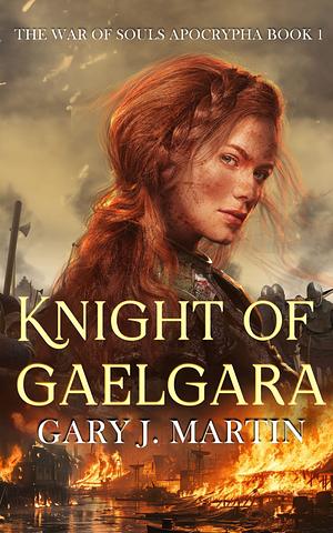 Knight of Gaelgara by Gary J. Martin