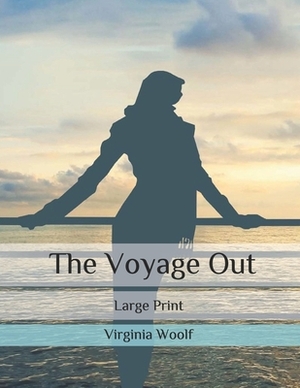 The Voyage Out: Large Print by Virginia Woolf