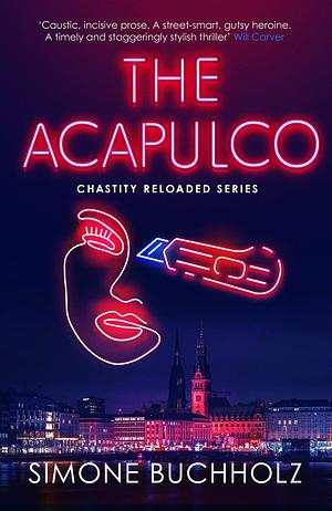 The Acapulco: The breathtaking serial-killer thriller kicking off an addictive series by Simone Buchholz, Rachel Ward