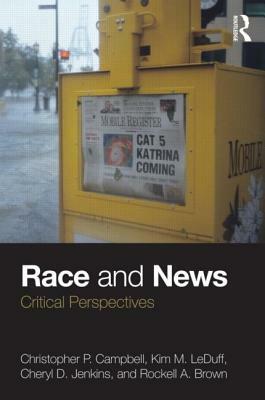 Race and News: Critical Perspectives by Cheryl D. Jenkins, Kim M. Leduff, Christopher P. Campbell