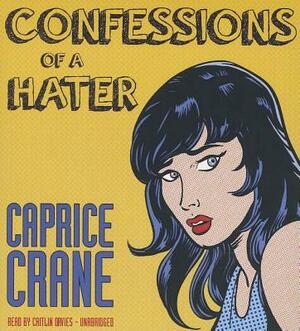 Confessions of a Hater by Caprice Crane
