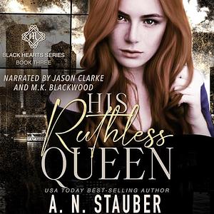 His Ruthless Queen by A.N. Stauber