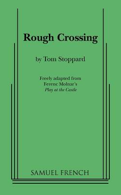 Rough Crossing by Tom Stoppard
