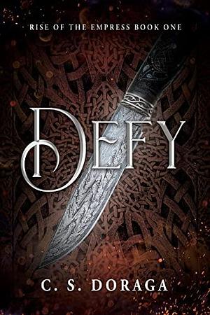 Defy by C.S. Doraga, C.S. Doraga