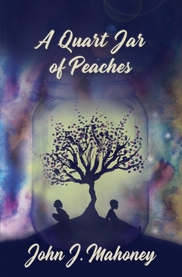 A Quart Jar of Peaches by John Mahoney