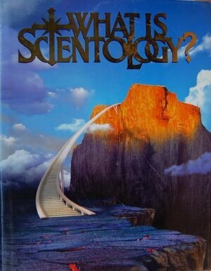 What Is Scientology?: The Comprehensive Reference On The World's Fastest Growing Religion by L. Ron Hubbard