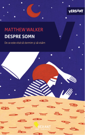 Despre somn: De ce este vital să dormim și să visăm? by Matthew Walker