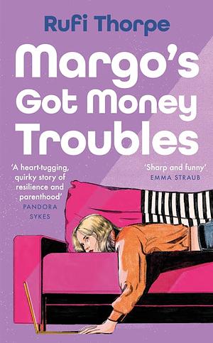 Margo's Got Money Troubles by Rufi Thorpe
