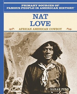 Nat Love: African American Cowboy by Sarah Penn