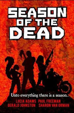 Season of the Dead by Gerald D. Johnston, Paul Freeman, Sharon Van Orman, Lucia Adams