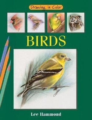 Drawing in Color: Birds by Lee Hammond