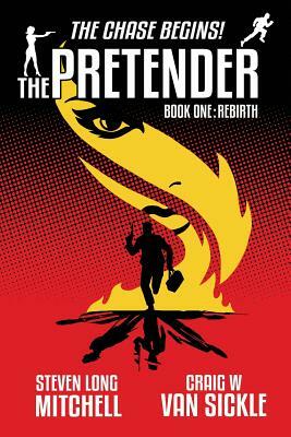 The Pretender - Rebirth by Craig W. Van Sickle, Steven Long Mitchell
