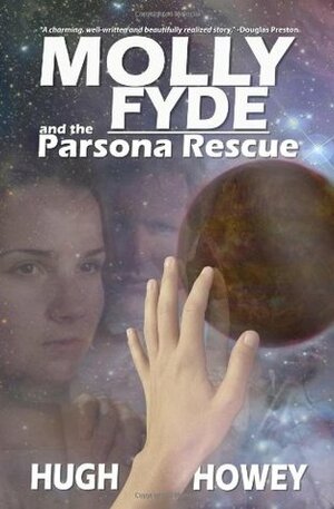 Molly Fyde and the Parsona Rescue by Hugh Howey