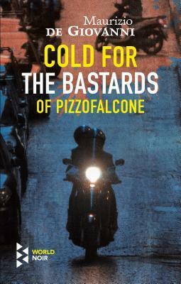 Cold for the Bastards of Pizzofalcone by Antony Shugaar, Maurizio de Giovanni