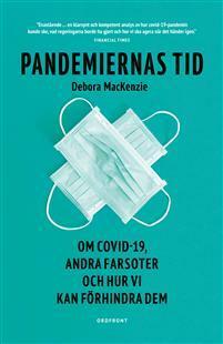 Pandemiernas tid : om covid 19 och andra farsoter och hur vi kan förhindra dem by Debora MacKenzie