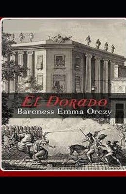 El Dorado Illustrated by Baroness Orczy